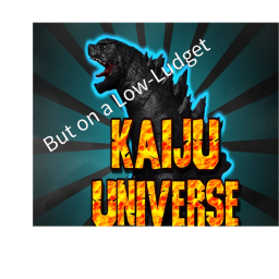 Kaiju Universe, But on a Low-Budget