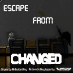 Escape From Changed | ARCHIVE/REUPLOAD |