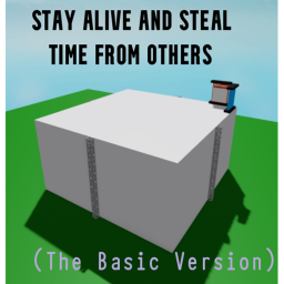 [BASIC] Stay Alive And Steal Time From Others
