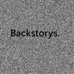 Backstorys.