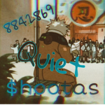 Quiet$hootas