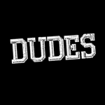 (DUDES)
