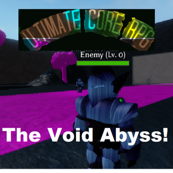 Ultimate Core RPG [The Void Abyss!]