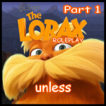 [unless. P1] The Lorax RP