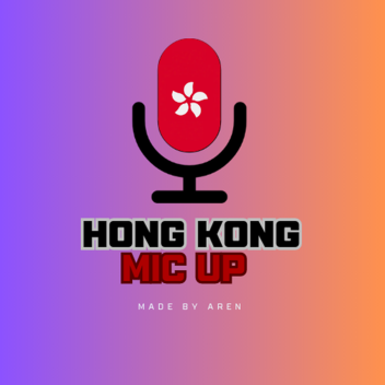 Hong Kong Mic Up