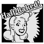 Half-Baked! Entertainment