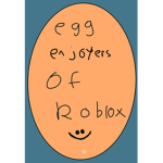 Egg Enjoyers Of Roblox!
