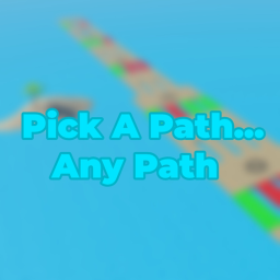 Pick A Path... Any Path