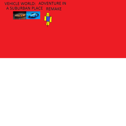 [HUGE UPDATE]Vehicle World:Adventure in a Suburban