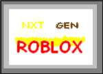 Nxt Gen ROBLOX