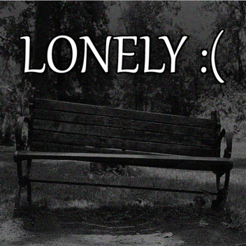 Lonely :(