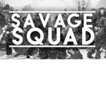 Da Savage Squad! Extra savage!!