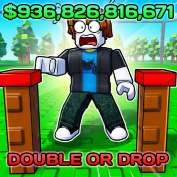 DOUBLE OR DROP [RELEASE🔥]