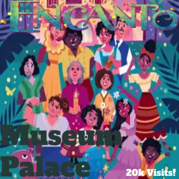  [20k visits!] Encanto Museum palace