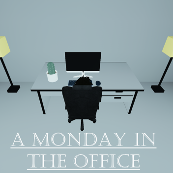 A Monday in the Office