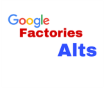 Google Factories Alts