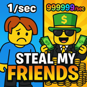 Steal my friends