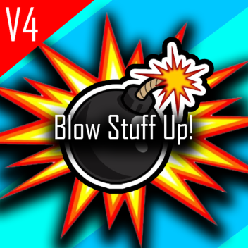 Blow Stuff Up!  [V.5]