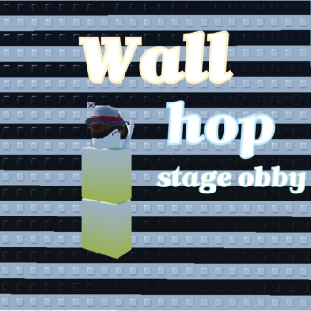 Wall Hop Stage obby (54 Stage!)