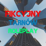 「Fikcyjny Tarnów Roleplay」