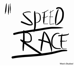 (WOE’S STUDIOS!) Speed Race lll (Walk)