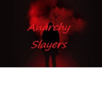 Anarchy Slayers!