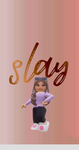 I don’t care i slay