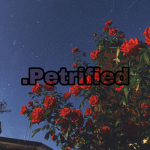 .Petrified