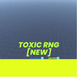 Toxic Rng [NEW] [Finished by OfficialFS]