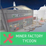 [Please Hire Me Voldex] Miner Factory Tycoon! 50k+