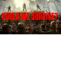 The Zombie Apocalypse [NEW] COULD WE SURVIVE?