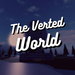{Update!!} The Verted World