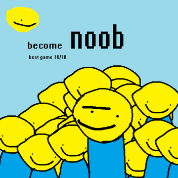 Become Noob (DONE WITH DEVELOPMENT)