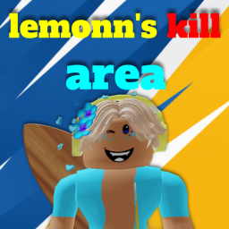 Lemonn's KILL AREA!!
