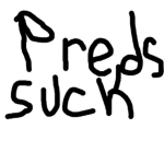 PREDS SUCK