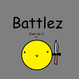 Battlez (You oof people lol)