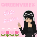 ~ QueenVibes Tulip Garden ~