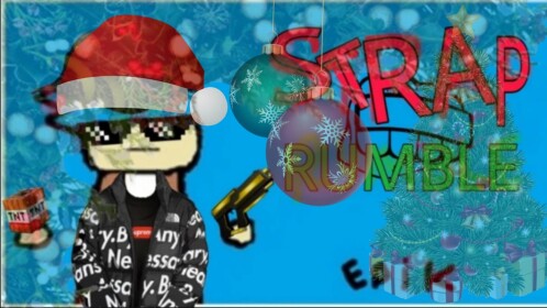 [🎁CHRISTMAS!🎄]Strap Rumble!