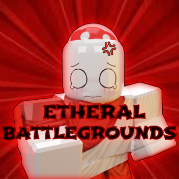 Etheral Battle Grounds