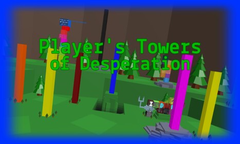 (UNCOPYLOCKED) Player's Towers of Desperation