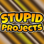 Stupid Projects