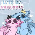 LETS BE AXOLOTL'S