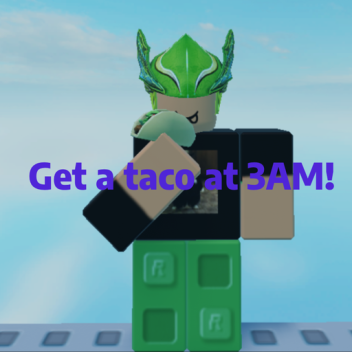 Get a taco at 3am