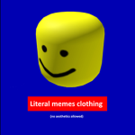 Literal memes clothing