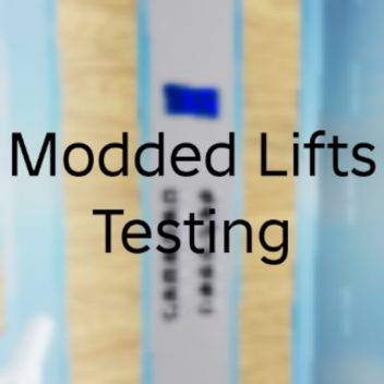 Modded Lifts Testing