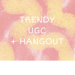 TRENDY UGC + HANGOUT by moi