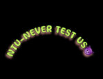 N.T.U(never test us)