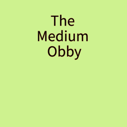 The Medium Obby