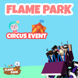 🎪 CIRCUS EVENT! 🎪 Flame Park