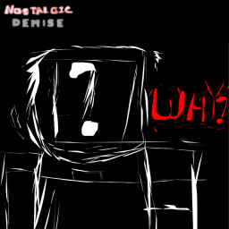 Nostalgic Demise [WIP]